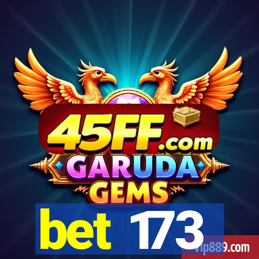 bet 173